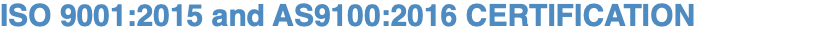 ISO 9001:2015 and AS9100:2016 CERTIFICATION